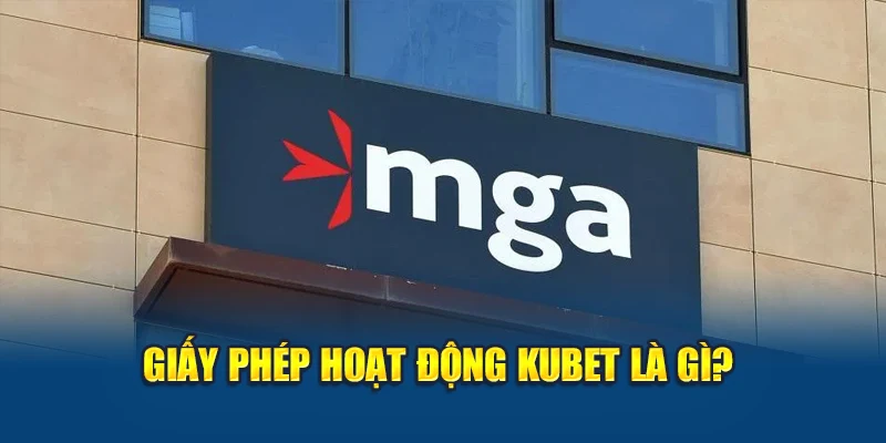 Giấy phép hoạt động Kubet là gì?