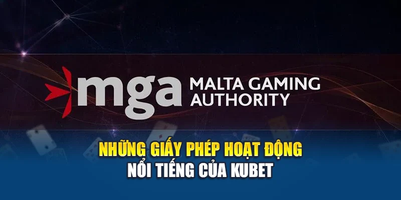 Những giấy phép hoạt động nổi tiếng của Kubet