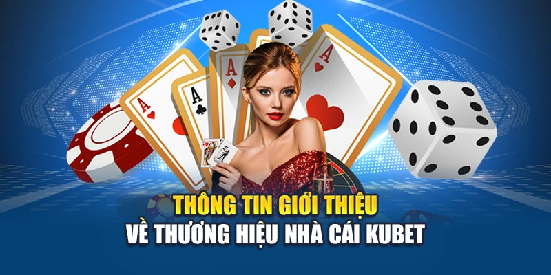 Giới Thiệu Kubet 1 Thông tin giới thiệu Kubet