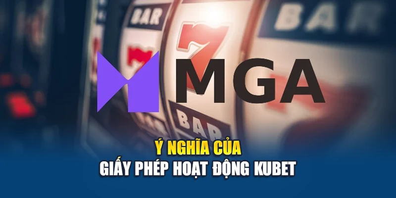 Ý nghĩa của giấy phép hoạt động Kubet
