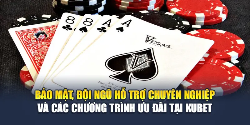 Trải Nghiệm Ngầu Hầm Đỉnh Cao Tại Nhà Cái Kubet Uy Tín 3 Bảo mật, đội ngũ hỗ trợ chuyên nghiệp và các chương trình ưu đãi tại Kubet