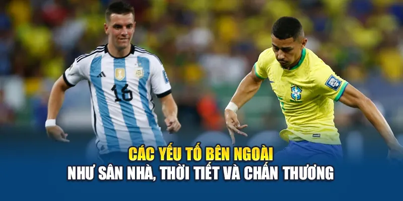 Các yếu tố bên ngoài như sân nhà, thời tiết và chấn thương