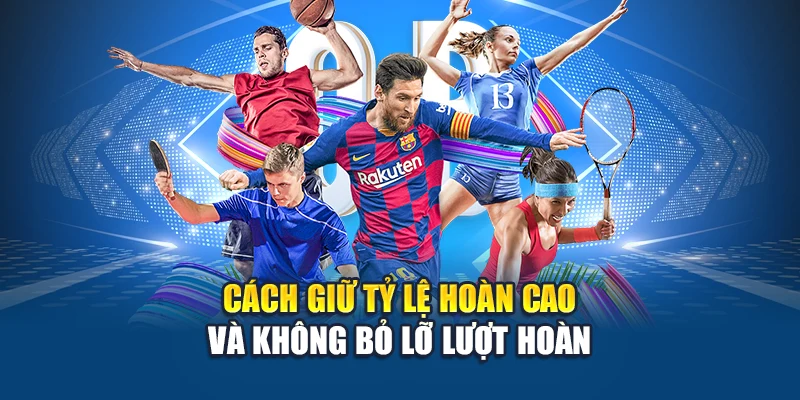Cách giữ tỷ lệ hoàn cao và không bỏ lỡ lượt hoàn