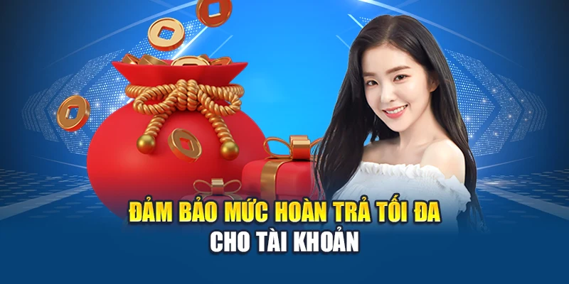 Đảm bảo mức hoàn trả tối đa cho tài khoản