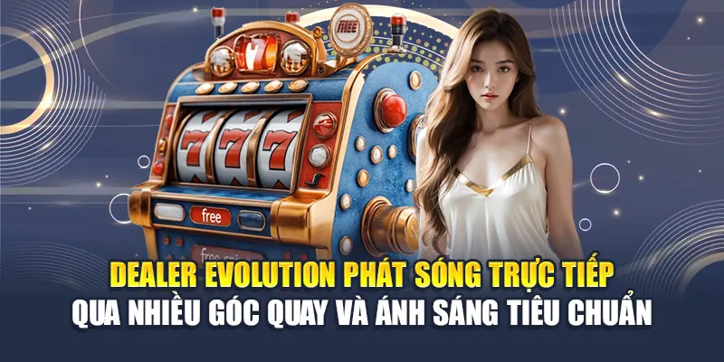 Khám Phá Evolution Gaming Tại Kubet Với Loạt Game Đỉnh Cao 3 Dealer Evolution phát sóng trực tiếp qua nhiều góc quay và ánh sáng tiêu chuẩn