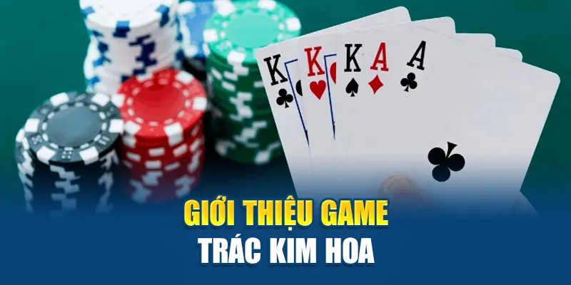 Tìm Hiểu Luật Chơi Trác Kim Hoa Tại Kubet Chi Tiết Nhất 1 Giới thiệu game Trác Kim Hoa