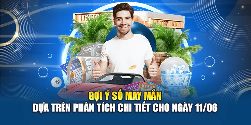 Gợi ý số may mắn dựa trên phân tích chi tiết cho ngày 11/06