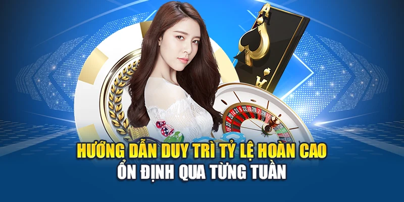 Hướng dẫn duy trì tỷ lệ hoàn cao ổn định qua từng tuần