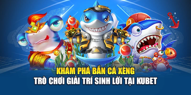 Bắn Cá Xèng Cuộc Truy Lùng Xu Vàng Gay Cấn Giữa Đại Dương Ảo 1 Khám phá bắn cá xèng trò chơi giải trí sinh lời tại Kubet
