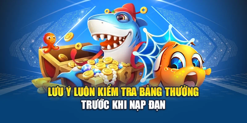 Lưu ý luôn kiểm tra bảng thưởng trước khi nạp đạn