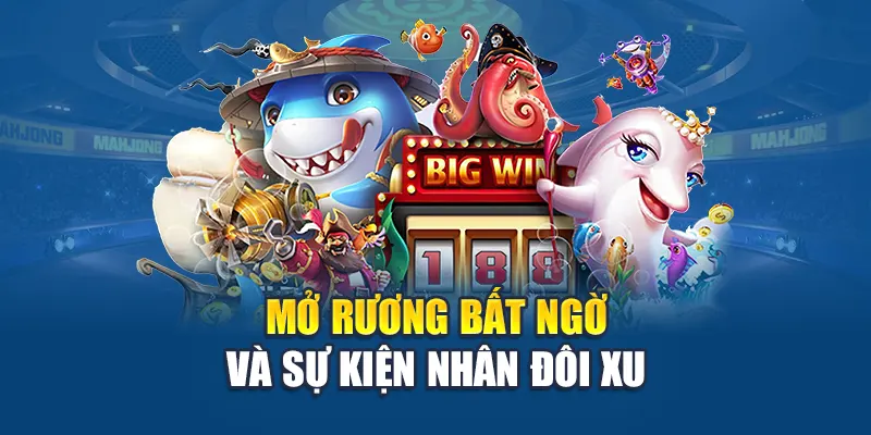 Mở rương bất ngờ và sự kiện nhân đôi xu