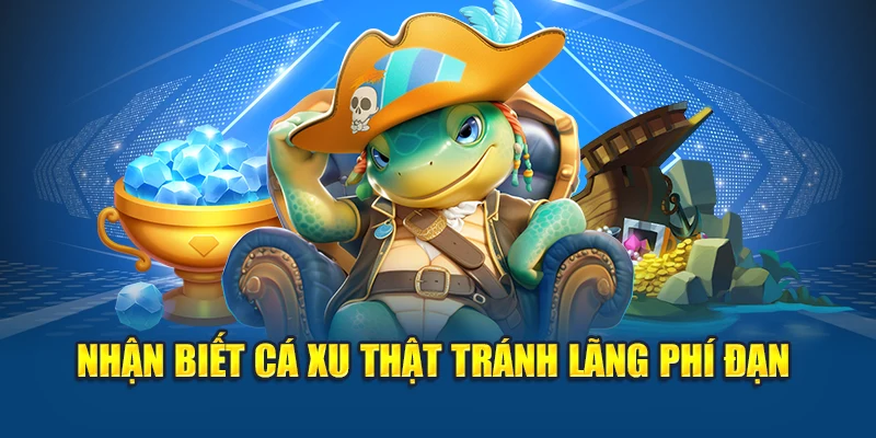 Bắn Cá Ăn Xu - Thử Vận Trong Đại Dương Với Từng Phát Bắn 2 Nhận biết cá xu thật tránh lãng phí đạn