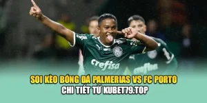 Soi Kèo Bóng Đá Palmeiras Vs FC Porto Chi Tiết Từ cuckooshall.ru.com
