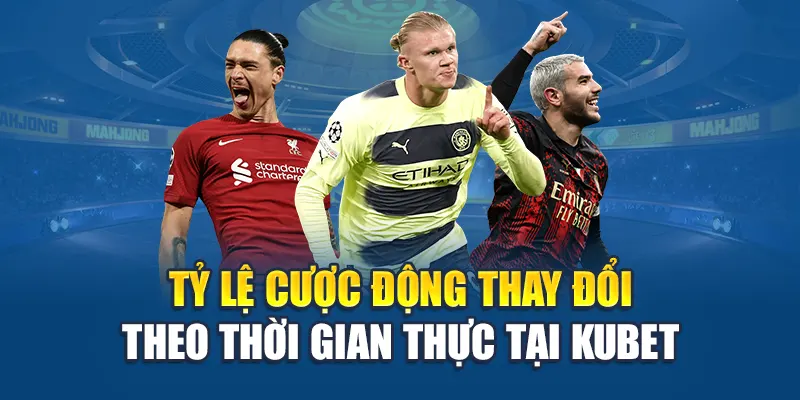 Odds Running – Hiểu Rõ Tỷ Lệ Để Kiểm Soát Rủi Ro Tại Kubet 1 Tỷ lệ cược động thay đổi theo thời gian thực tại Kubet